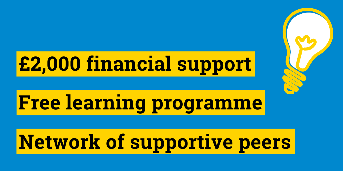 Graphic saying: £2,000 financial support, free learning programme, network of supportive peers