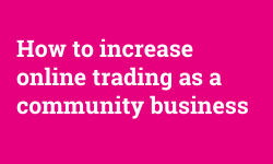 'How to increase online trading as a community business' - white text on a bright pink background