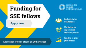 fellows future fund graphic. Applications close on 25th of October. Funding exclusively for SSE fellows. Mentoring by experienced business people. Funding to grow your impact.