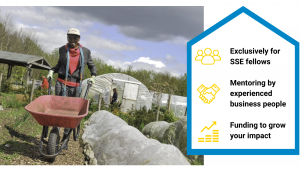 A graphic showing a person pushing a wheelbarrow in a community garden and text saying Exclusively for SSE fellows Mentoring by experienced business people Funding to grow your impact